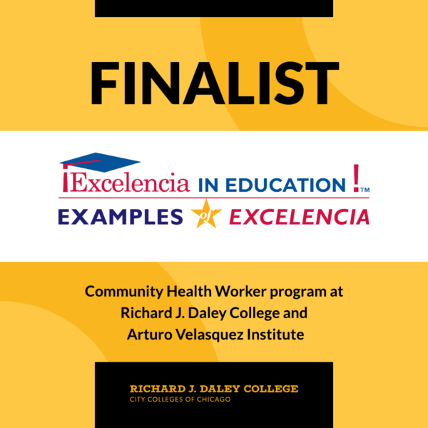 Excelencia in Education Recognizes Richard J. Daley College and Arturo Velasquez Institute’s Community Health Worker Program for Evidence-Based Practices Making a Positive Impact on Latino Student Success